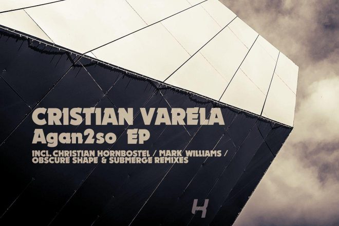 Premijera: Cristian Varela - Agan2so (Christian Hornbostel Remix)