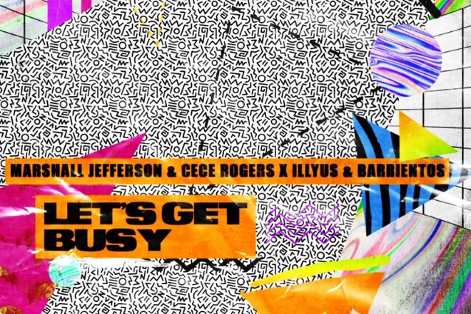 Marshall Jefferson, CeCe Rogers and Illyus & Barrientos - ''Let's Get Busy''
